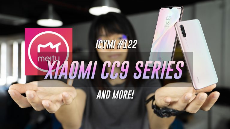 ICYMI #122: Xiaomi CC9 series, iQoo Neo, MyUnifi app 