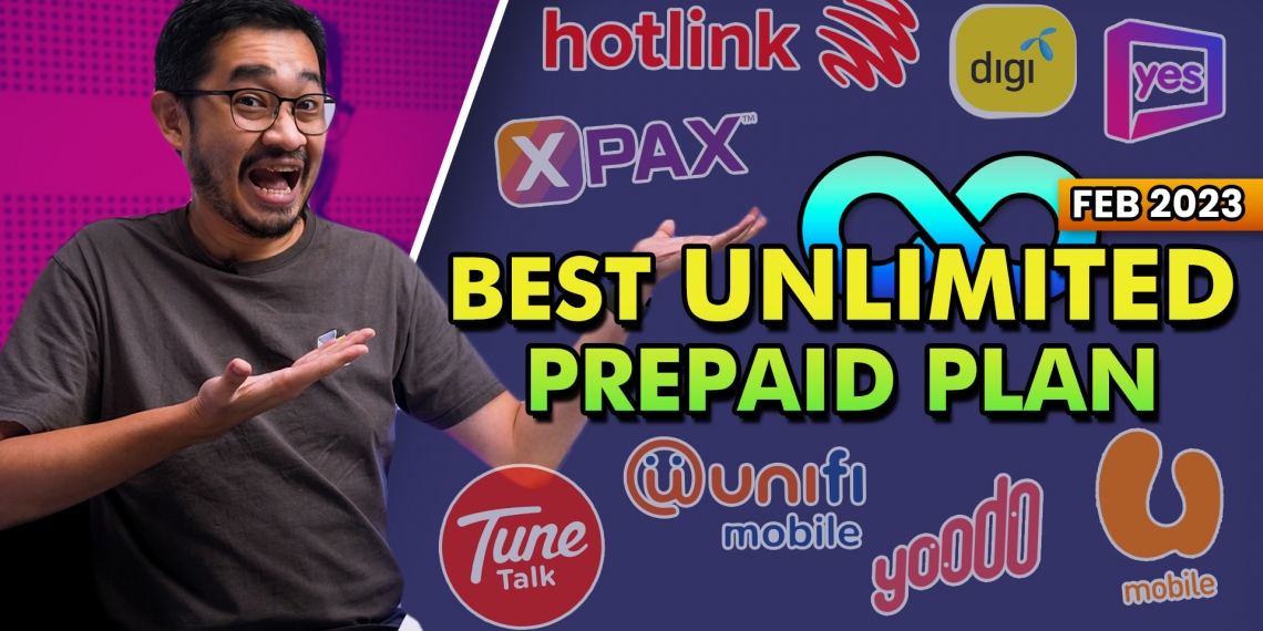 Here Are The Best UNLIMITED Prepaid Plans In Malaysia Feb 2023 230220 Best Unlimited Prepaid Malaysia Feb 2023 1140x570 