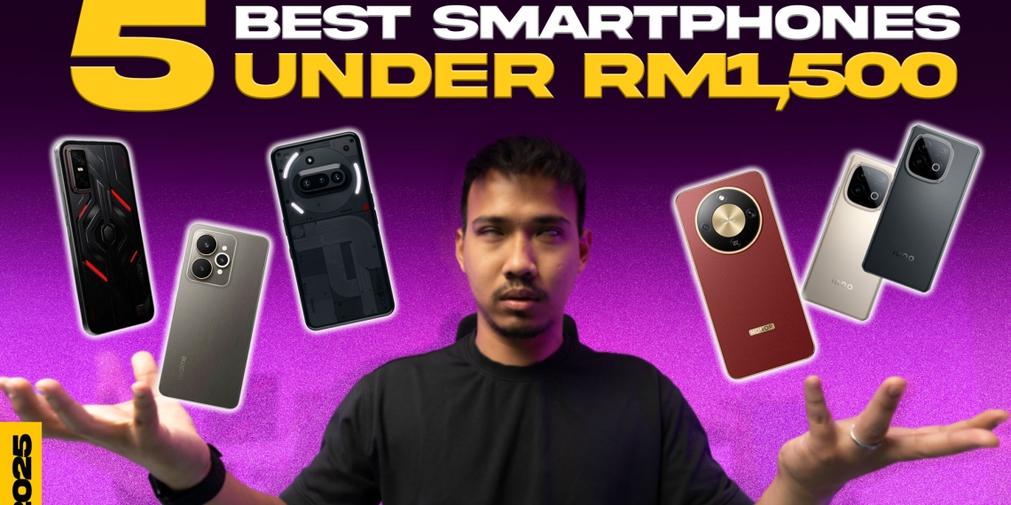 Have Only RM1,500 to Spend on a New Phone? Here Are Our Top 5 Picks